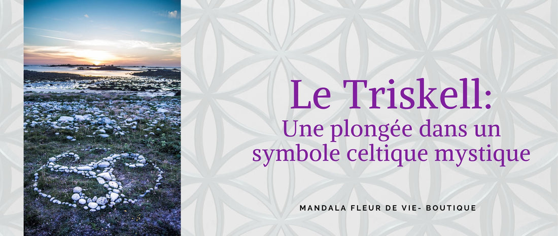 Le Triskell : Une Plongée dans un Symbole Celtique Mystique - Mandala Fleur de vie