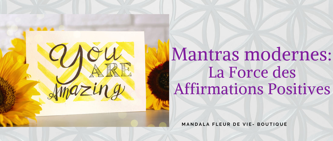 Mantras Modernes : La Force des Affirmations Positives - Mandala Fleur de vie