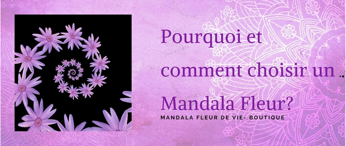 Pourquoi et comment choisir un mandala Fleur ? - Mandala Fleur de vie