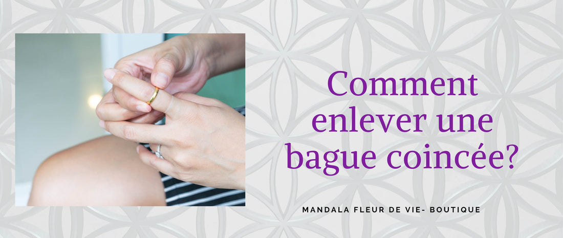 Se familiariser avec le dilemme de la bague coincée - Mandala Fleur de vie