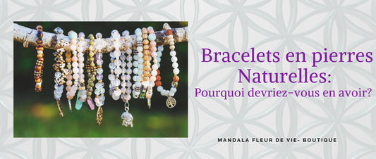 Bracelets en Pierres Naturelles : Pourquoi devriez- vous en avoir? - Mandala Fleur de vie