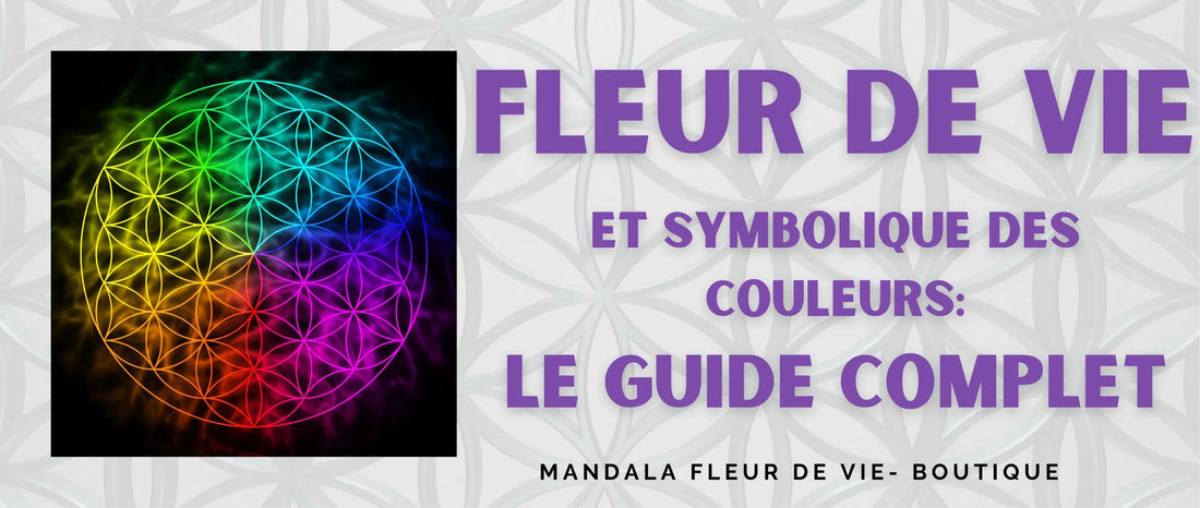 Fleur de Vie & Symbolique des Couleurs : le Guide Complet - Mandala Fleur de vie