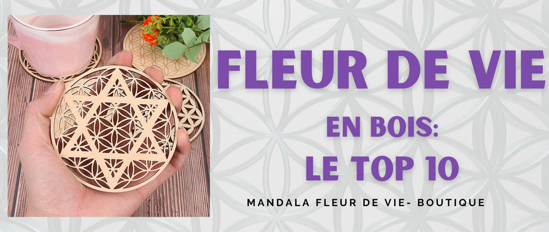 Fleur de Vie en Bois : le TOP 10