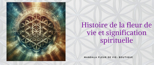 Histoire de la fleur de vie et signification spirituelle - Mandala Fleur de vie