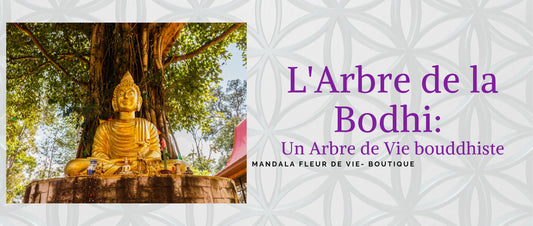 L' arbre de la Bodhi : un arbre de vie bouddhiste - Mandala Fleur de vie