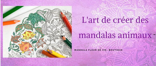 L'art de créer des mandalas d'animaux - Mandala Fleur de vie