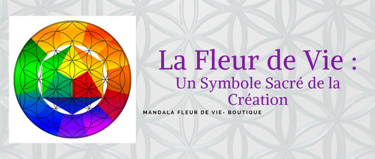 La Fleur de Vie : Un Symbole Sacré de la Création - Mandala Fleur de vie