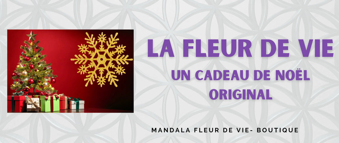 La Fleur de Vie, un cadeau de Noel original - Mandala Fleur de vie