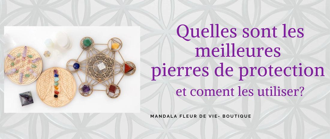 Le Pouvoir des Pierres de Protection et des Symboles Sacrés - Mandala Fleur de vie