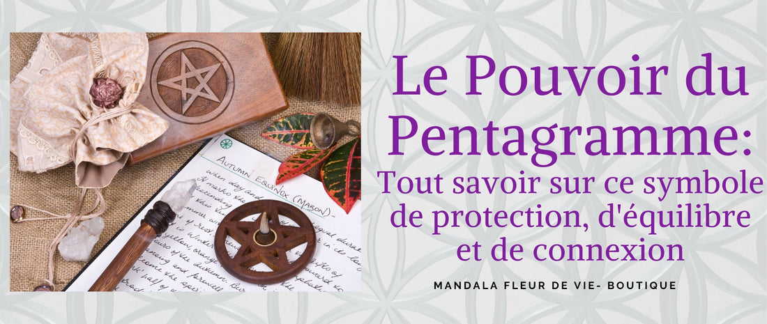 Le Pouvoir du Pentagramme : tout savoir sur ce symbole - Mandala Fleur de vie