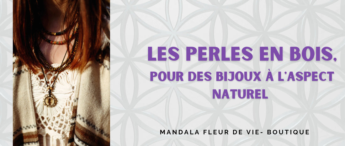 Les perles en bois, pour des bijoux à l'aspect naturel - Mandala Fleur de vie