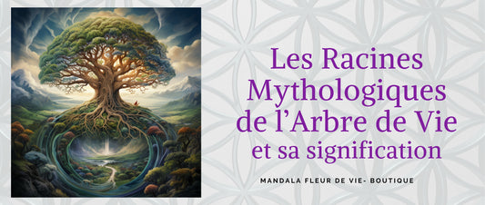 Les racines mythologiques de l' arbre de vie et sa signification - Mandala Fleur de vie