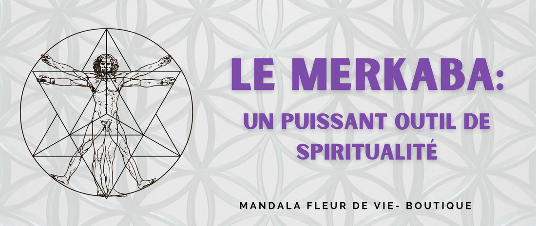 MERKABA : un puissant outil de spiritualité - Mandala Fleur de vie