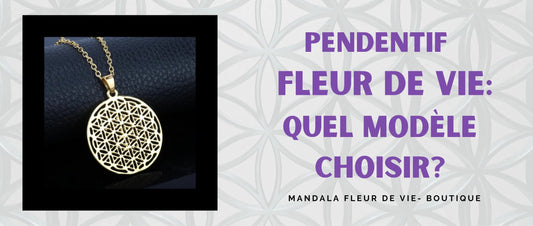 Pendentif Fleur de Vie : quel modèle choisir? - Mandala Fleur de vie