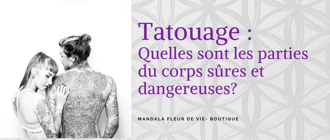 Tatouage : quelles sont les parties du corps sûres et dangereuses ? - Mandala Fleur de vie